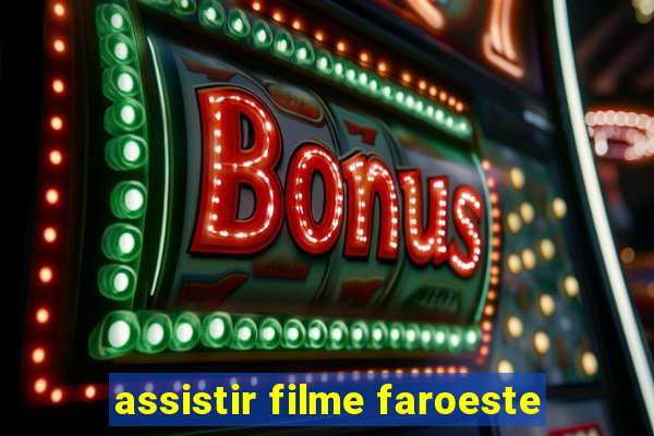 assistir filme faroeste